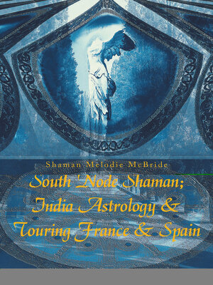 cover image of South Node Shaman; India Astrology & Touring France & Spain